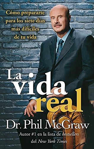 La Vida Real:Como Prepararte para los Siete Dias mas Dificiles de Tu Vida (Spanish Edition)