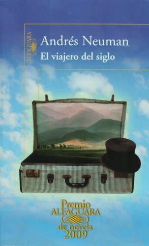 El viajero del siglo/ Travelers Century (Premio Alfaguara 2009)(Spanish Edition)