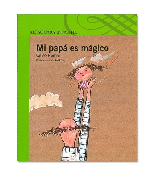 Mi papa es magico (My Dad is Magical) (Alfaguara Infantil) (Spanish Edition)