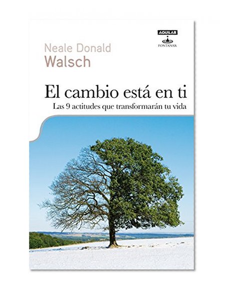 El cambio esta en ti: Las 9 actitudes que transformaran tu vida / When Everything Changes, Change Everything (Spanish Edition)