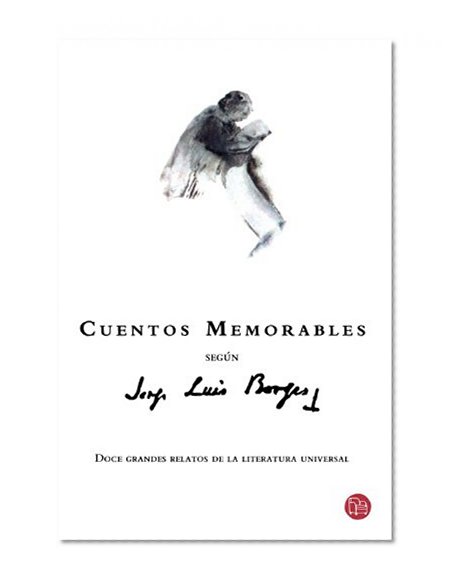 Cuentos memorables segun Jorge Luis Borges / Memorable Stories According to Jorge Luis Borges (Spanish Edition) (Narrativa (Punto de Lectura))