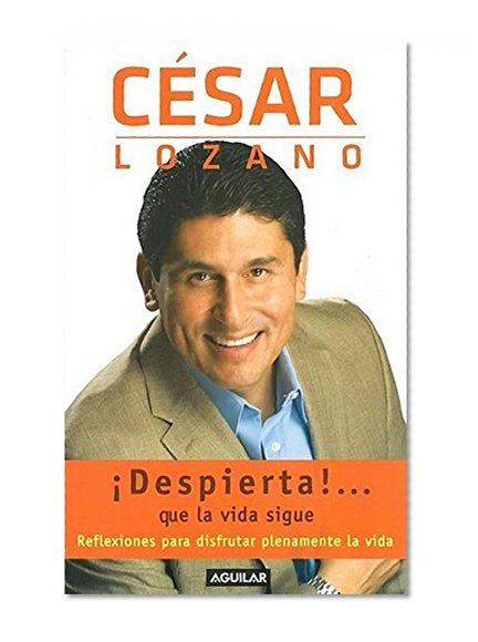¡Despierta!...que la vida sigue. Reflexiones para disfrutar plenamente la vida (Spanish Edition)