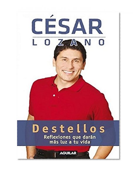 Destellos: Reflexiones que darán más luz a tu vida (Spanish Edition)