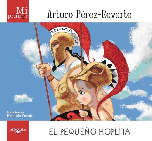 Mi primer Arturo Perez-Reverte: El pequeno hoplita (Spanish Edition)