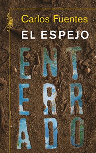 El espejo enterrado / The Buried Mirror (Spanish Edition)