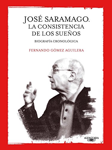 José Saramago. La consistencia de los sueños (Spanish Edition)