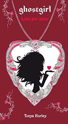 Ghostgirl: Loca por amor (Spanish Edition)