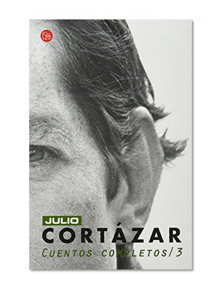 Cuentos Completos / 3 (Cortazar Cuentos Completos) (Spanish Edition)