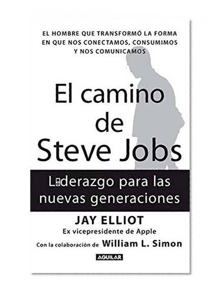 El camino de Steve Jobs (The Steve Job's way: iLeadership for a New Generation) (Spanish Edition)