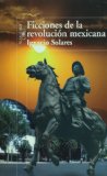 Ficciones de la Revolucion mexicana / The Fictionary Mexican Revolution (Spanish Edition)