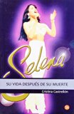 Selena: su vida despues de su muerte / Selena: The Queen of Tex-Mex Lives On (Spanish Edition)