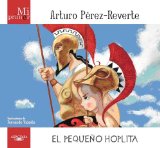 Mi primer Arturo Perez-Reverte: El pequeno hoplita (Spanish Edition)