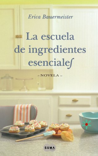 Escuela de ingredientes esenciales (The School of Essential Ingredients) (Spanish Edition)