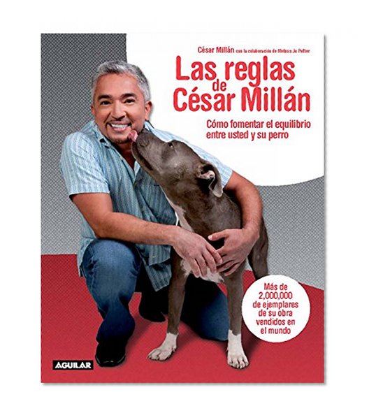 Las reglas de Cesar Millan (Cesars Rules: Your Way to Train a Well-Behaved Dog) (Spanish Edition)