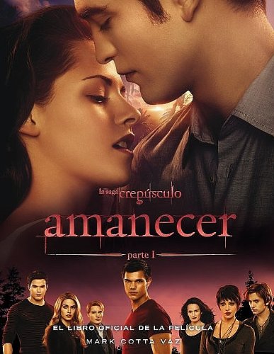 Amanecer: El libro oficial de la película (Primera parte) (Twilight) (Spanish Edition)