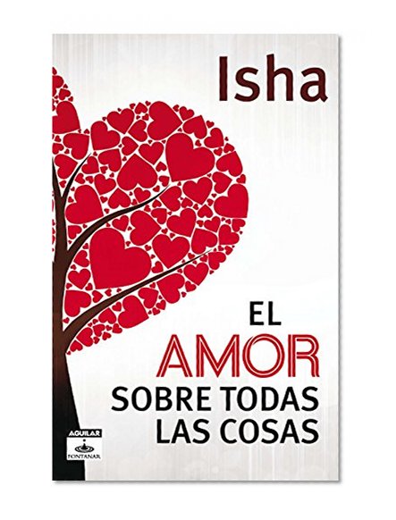El amor sobre todas las cosas (Aguilar Fontanar) (Spanish Edition)