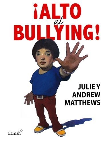 Alto al bullying (Stop the Bullying) (Spanish Edition)