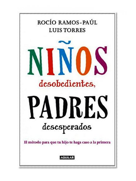 NiÃ±os desobedientes, padres desesperados (Spanish Edition)