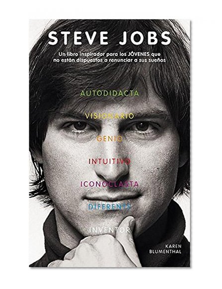 Steve Jobs: Un libro inspirador para los jóvenes que no están dispuestos a renunciar a sus sueños (Spanish Edition)