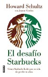 El desafio Starbucks: Como Starbucks lucho por su vida sin perder su alma (Onward: How Starbucks Fought for Its Life Without Losing Its Soul) (Spanish Edition)