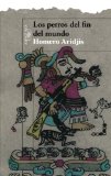 Los perros del fin del mundo (Spanish Edition)