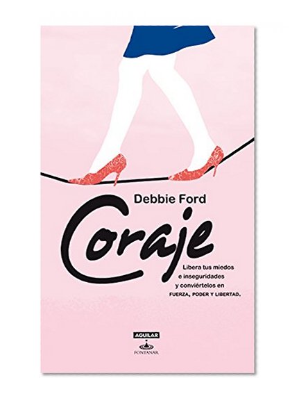 Coraje (Courage: Overcoming Fear and Igniting Self-Confidence) (Spanish Edition) (Aguilar Fontanar)