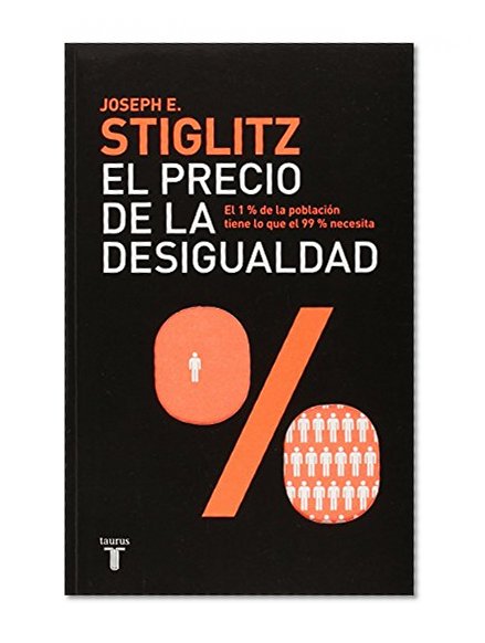 El precio de la desigualdad (The Price of Inequality) (Spanish Edition) (Pensamiento / Taurus)
