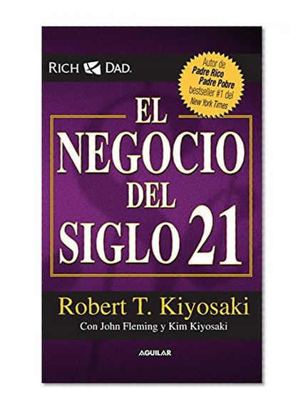 El negocio del siglo XXI (Padre Rico / Rich Dad) (Spanish Edition)