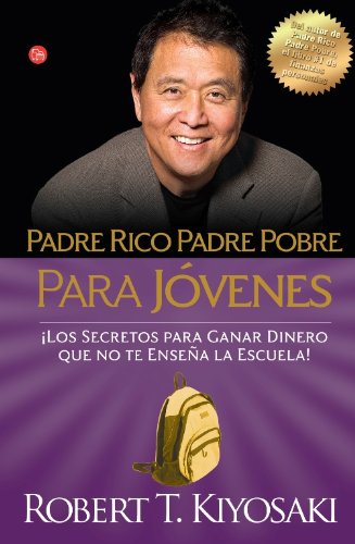 Padre rico, padre pobre para jÃ³venes / Rich Dad, Poor Dad for Teens (Spanish Edition)