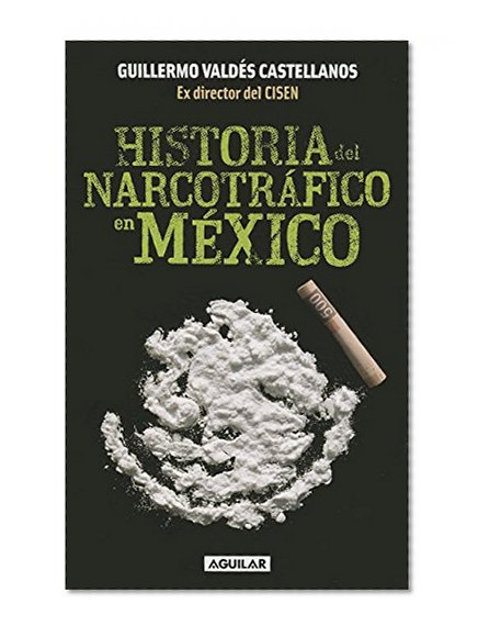 Historia del narcotráfico en México (Spanish Edition)