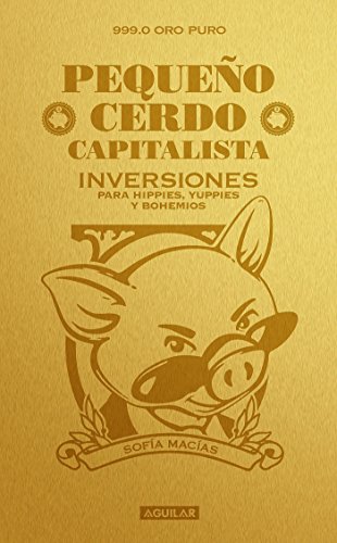 PequeÃ±o cerdo capitalista. Inversiones / How to Make Your Piggy Bank Work for You (Spanish Edition)