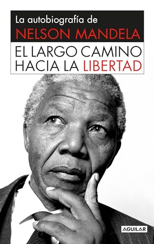 El Largo Camino Hacia la Libertad: La Autobiografia de Nelson Mandela