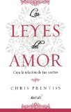 Las leyes del amor (The Laws of Love: Creating the Relationship of Your Dreams) (Spanish Edition)