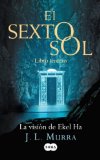 La visión de Ekel Ha. El sexto sol III (Spanish Edition)
