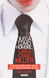 Juega como hombre, gana como mujer (Spanish Edition)