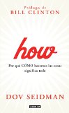 How: Por quÃ© cÃ³mo hacemos las cosas significa tanto (Spanish Edition)