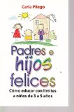 Pades e hijos felices. Como educar con limites a ninos de 3 a 5 anos (Spanish Edition)