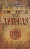 Mitos y leyendas de los Aztecas (Spanish Edition)