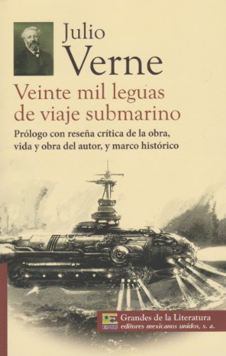 Veinte mil leguas de viaje submarino. Prologo con resena critica de la obra, vida y obra del autor, y marco historico. (Spanish Edition)