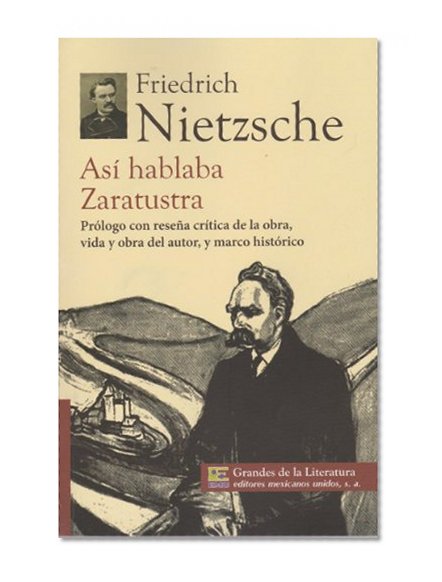Asi habla Zaratustra. Prologo con resena critica de la obra, vida y obra del autor, y marco historico. (Spanish Edition)