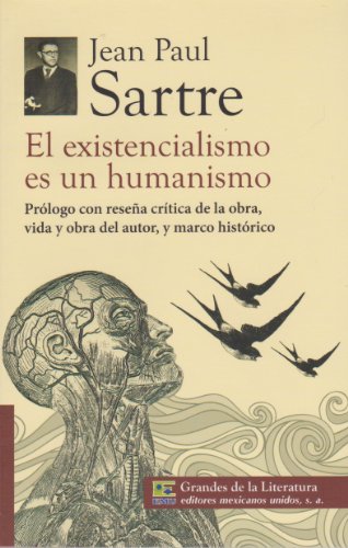 El existencialismo es un humanismo. Prologo con resena critica de la obra, vida y obra del autor, y marco historico. (Spanish Edition)