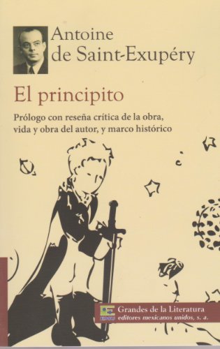 El principito. Prologo con resena critica de la obra, vida y obra del autor, y marco historico. (Spanish Edition)