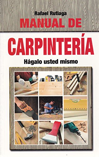 Manual de Carpinteria. Hagalo usted mismo. (Spanish Edition)