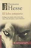 El lobo estepario. Prologo con resena critica de la obra, vida y obra del autor, y marco historico. (Spanish Edition)