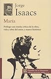 Maria. Prologo con resena critica de la obra, vida y obra del autor, y marco historico. (Spanish Edition)
