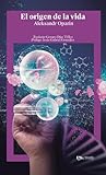 El origen de la vida. Prologo con resena critica de la obra, vida y obra del autor, y marco historico. (Spanish Edition)