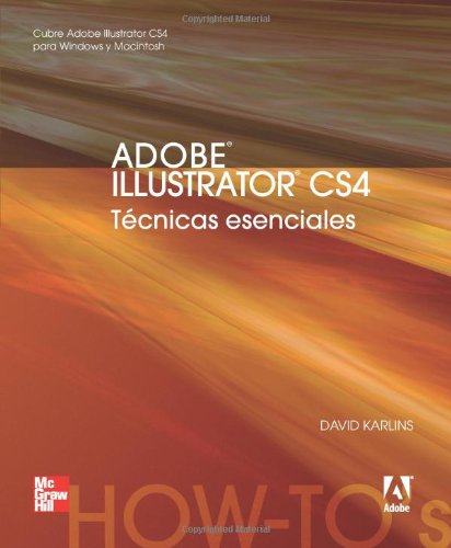 Adobe Illustrator Cs4 Tecnicas Esenciales (Spanish Edition)