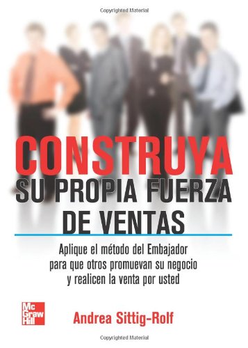 Construya Su Propia Fuerza De Ventas (Spanish Edition)