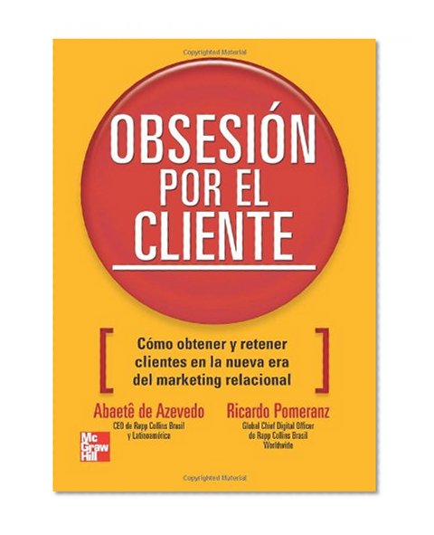 La ObsesiÃ³n Por El Cliente (Spanish Edition)