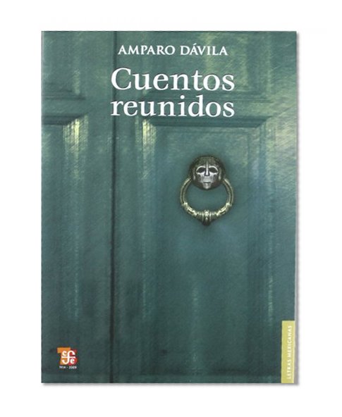 Cuentos reunidos (Letras Mexicanas) (Spanish Edition)